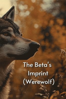 The Beta's Imprint (Werewolf) 1