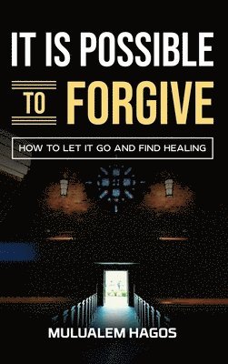 It Is Possible To Forgive 1