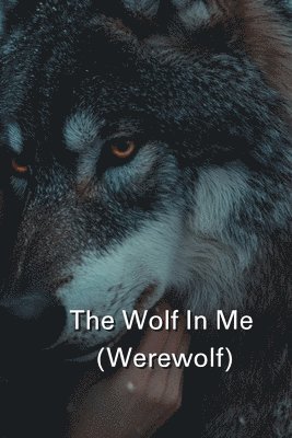 bokomslag The Wolf In Me (Werewolf)