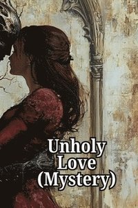 bokomslag Unholy Love (Mystery)