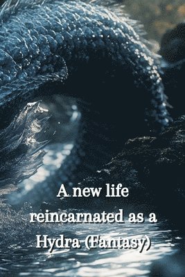 bokomslag A new life reincarnated as a Hydra (Fantasy)