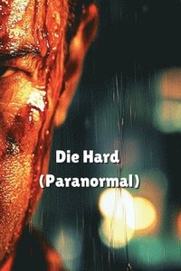 bokomslag Die Hard (Paranormal)