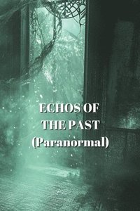 bokomslag ECHOS OF THE PAST (Paranormal)