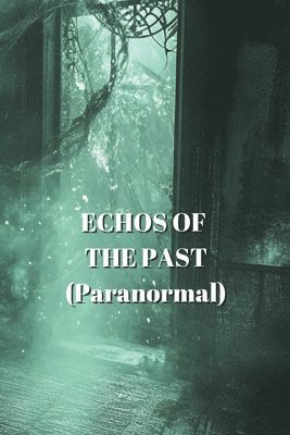 ECHOS OF THE PAST (Paranormal) 1