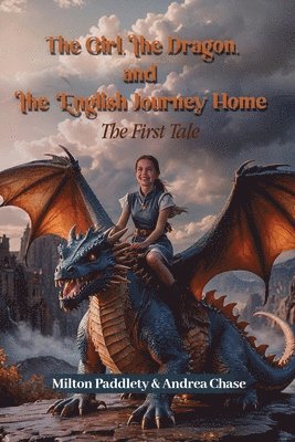 bokomslag Girl, the Dragon, and the English Journey Home The First Tale