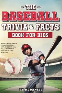 bokomslag The Baseball Trivia and Facts Book for Kids