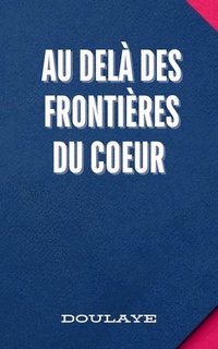 bokomslag Au Del des Frontires du Coeur