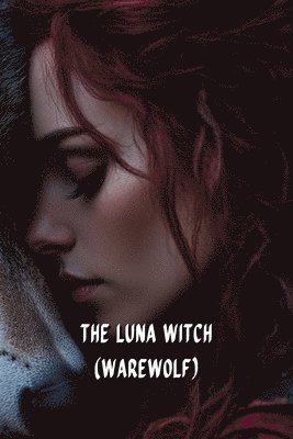 The Luna Witch (WAREWOLF) 1