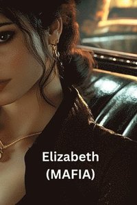 bokomslag Elizabeth (MAFIA)