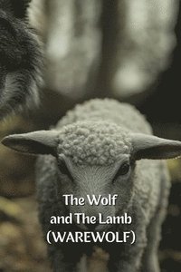 bokomslag The Wolf and The Lamb (WAREWOLF)