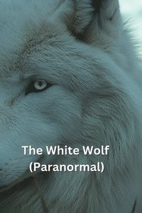 bokomslag The White Wolf (Paranormal)