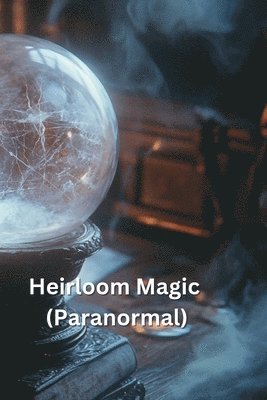 bokomslag Heirloom Magic (Paranormal)