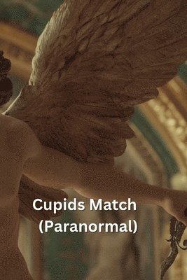 Cupids Match (Paranormal) 1