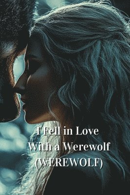 bokomslag I Fell in Love With a Werewolf (WEREWOLF)