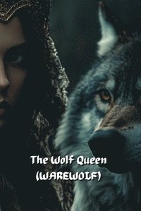 bokomslag The Wolf Queen (WAREWOLF)