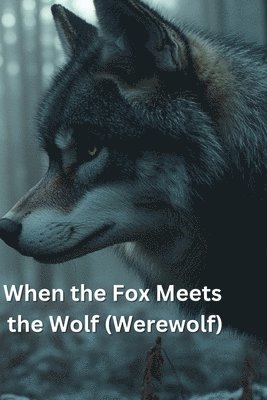 bokomslag When the Fox Meets the Wolf (Werewolf)