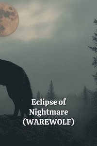 bokomslag Eclipse of Nightmare (WEREWOLF)