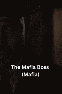 bokomslag The Mafia Boss (Mafia)