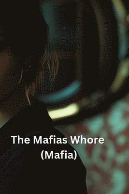 bokomslag The Mafias Whore (Mafia)