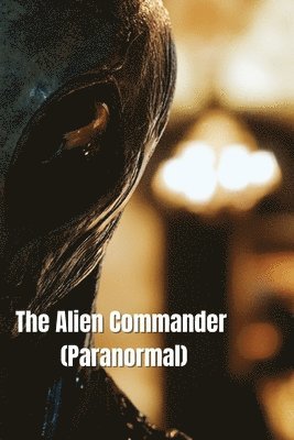 bokomslag The Alien Commander (Paranormal)