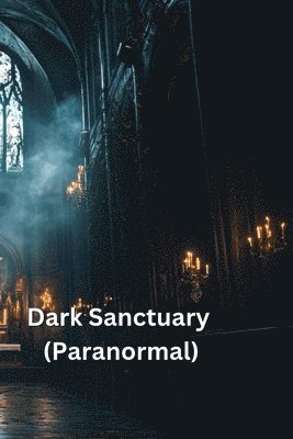 bokomslag Dark Sanctuary (Paranormal)