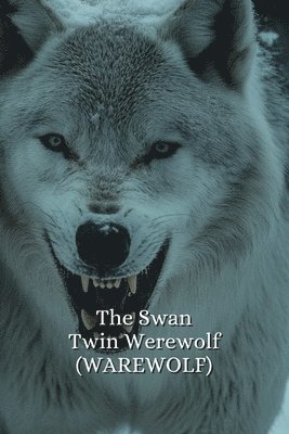 bokomslag The Swan Twin Werewolf (WAREWOLF)