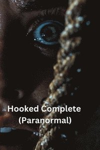 bokomslag Hooked Complete (Paranormal)