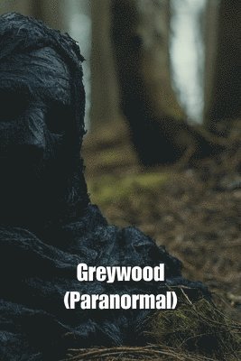 bokomslag Greywood (Paranormal)