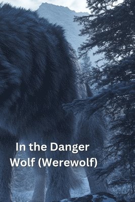 bokomslag In the Danger Wolf (Werewolf)