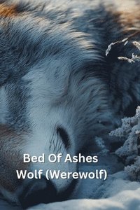 bokomslag Bed Of Ashes Wolf (Werewolf)