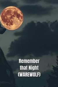 bokomslag Remember that Night (WAREWOLF)