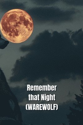 Remember that Night (WAREWOLF) 1