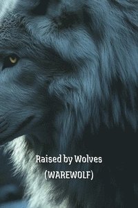 bokomslag Raised by Wolves (WAREWOLF)