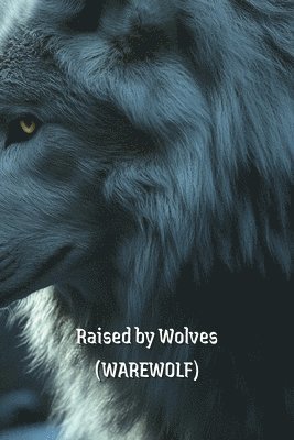 Raised by Wolves (WAREWOLF) 1