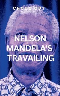 bokomslag Nelson Mandela's Travailing