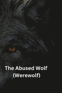 bokomslag The Abused Wolf