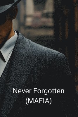 Never Forgotten (MAFIA) 1