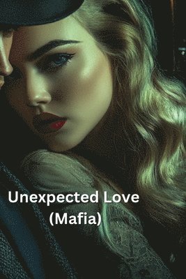 bokomslag Unexpected Love (Mafia)