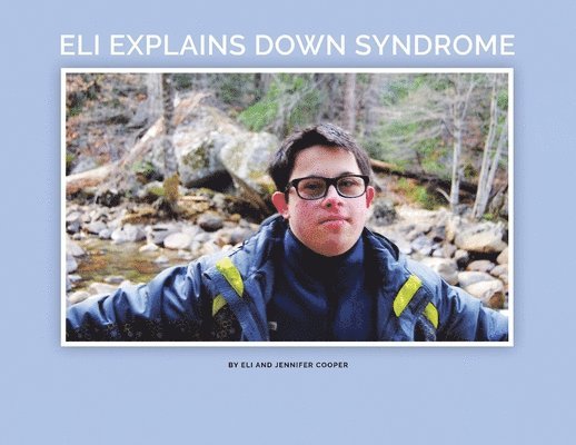 Eli Explains Down Syndrome 1