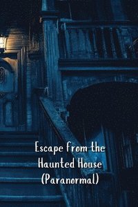 bokomslag Escape from the Haunted House (Paranormal)