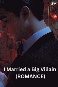 bokomslag I Married a Big Villain (ROMANCE)