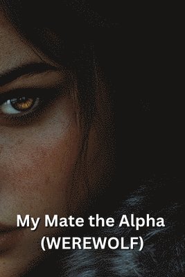 My Mate the Alpha (WEREWOLF) 1