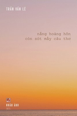 bokomslag N&#7855;ng Hoàng Hôn Còn Sót M&#7845;y Câu Th&#417; (softcover - color)