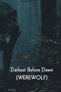 bokomslag Darkest Before Dawn (WEREWOLF)