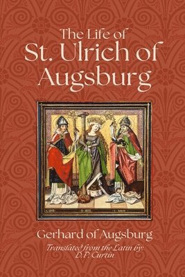 bokomslag The Life of St. Ulrich of Augsburg