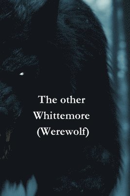 The other Whittemore (Werewolf) 1