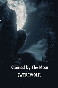 bokomslag Claimed by The Moon (WEREWOLF)