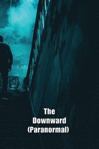 bokomslag The Downward (Paranormal)