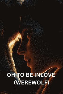 Oh to Be Inlove (Werewolf) 1