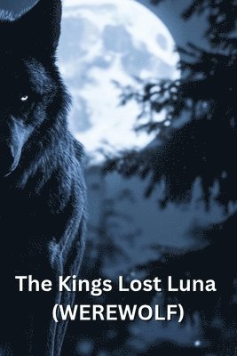 The Kings Lost Luna (WEREWOLF) 1